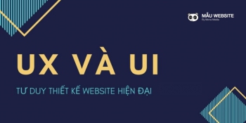 Thiết kế UI/ UX là gì? Công nghệ thiết kế website chuẩn UI/ UX
